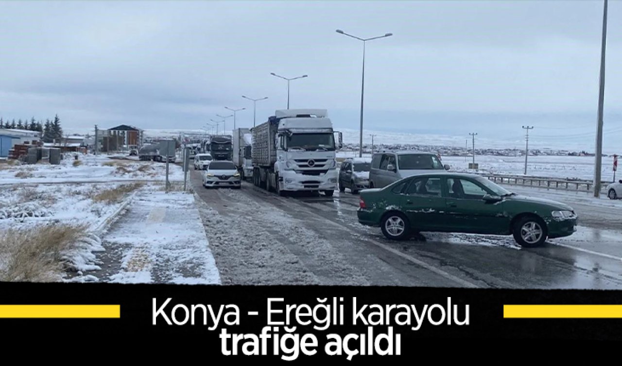 Konya AKOM duyurdu! Konya - Ereğli yolu trafiğe açıldı