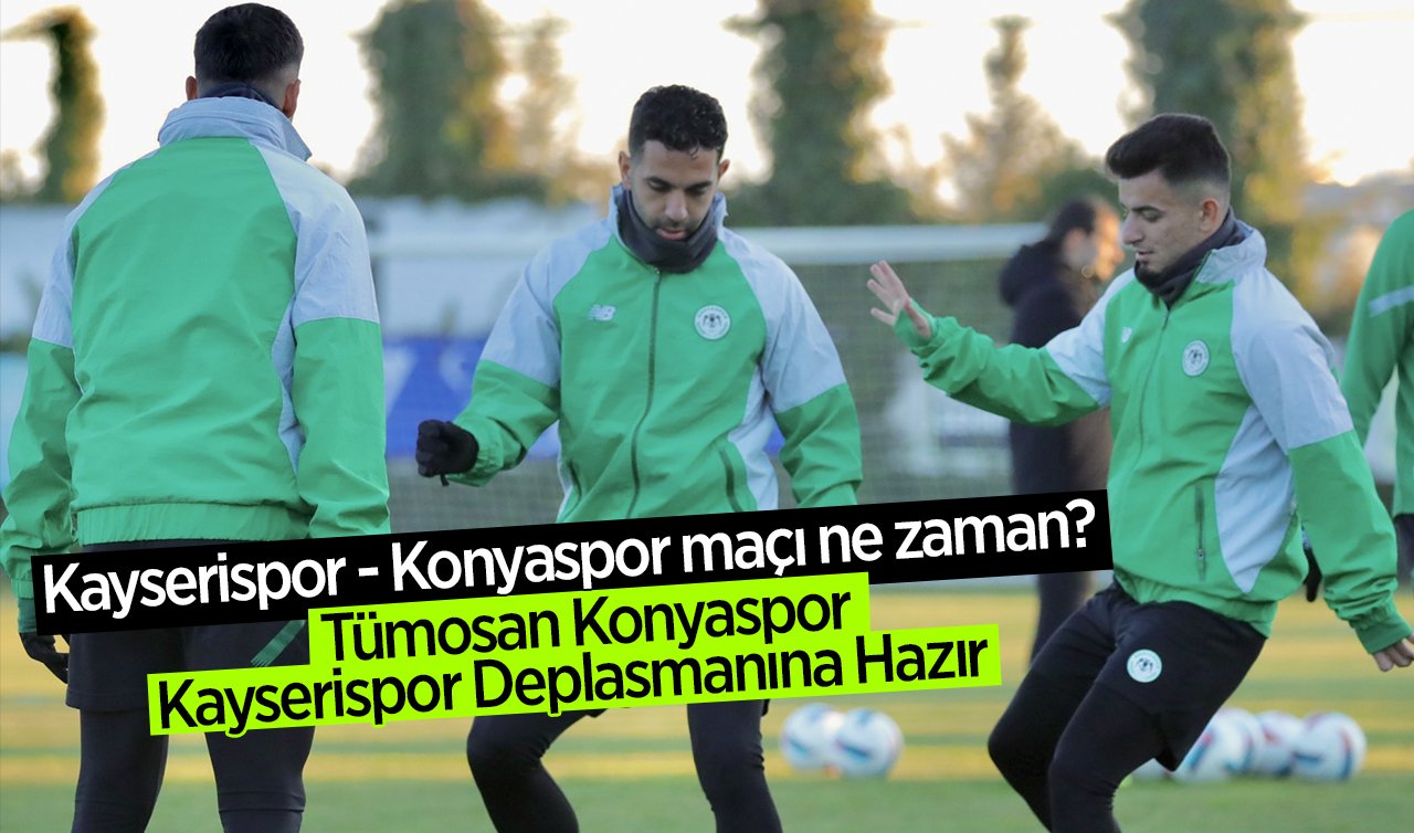 Tümosan Konyaspor, Kayserispor deplasmanına hazır! Kayserispor - Konyaspor maçı ne zaman, nerede?