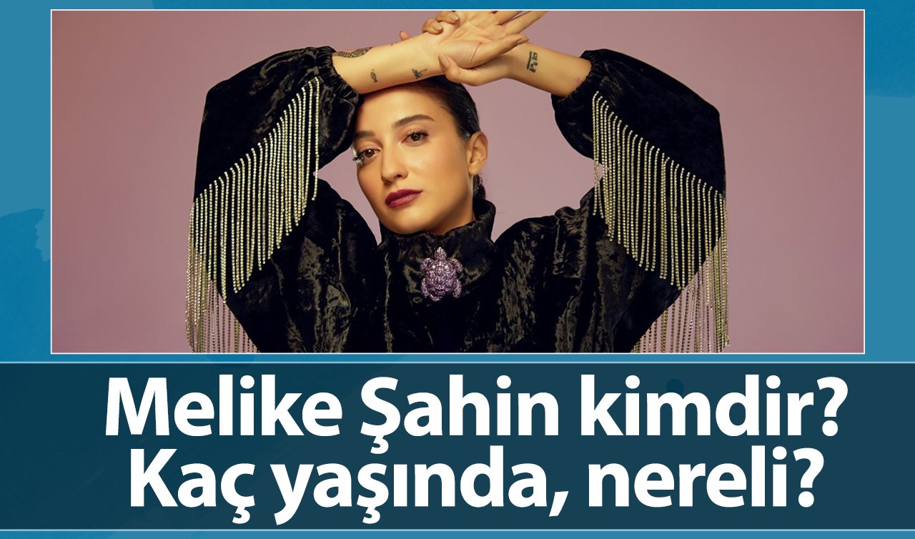 Melike Şahin kimdir? Kaç yaşında, nereli? O Ses Türkiye jüri üyesi Melike Şahin’in şarkıları, hayatı ve biyografisi!