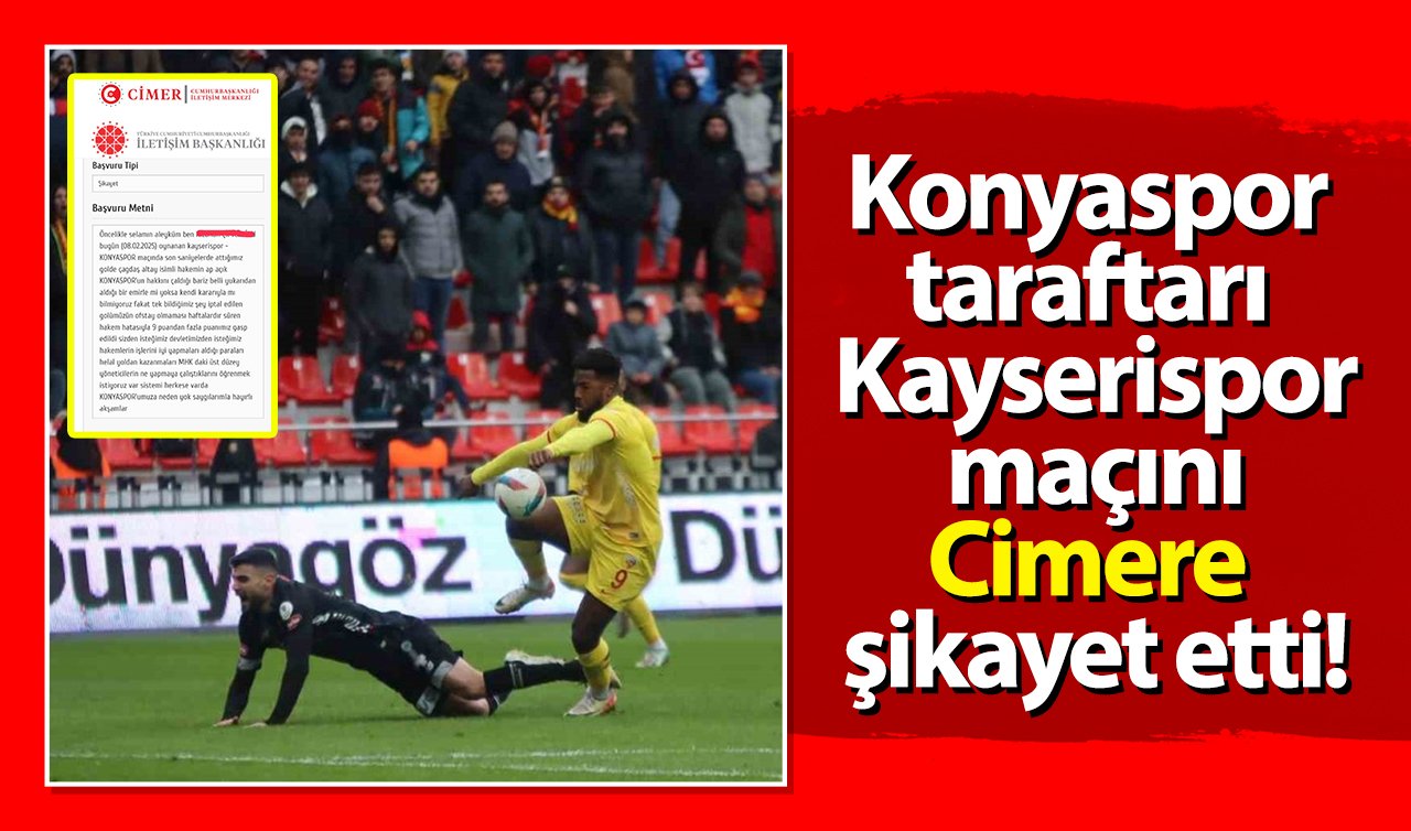 Konyaspor taraftarı Kayserispor maçını Cimere şikayet etti!