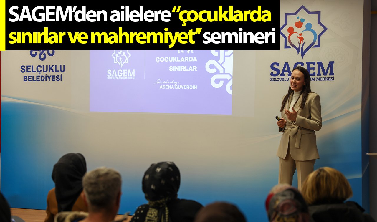 SAGEM’den ailelere “çocuklarda sınırlar ve mahremiyet’’ semineri   