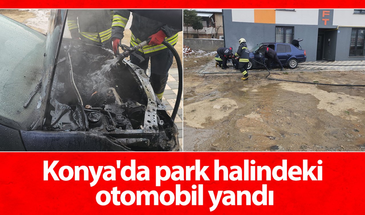 Konya’da park halindeki otomobil yandı