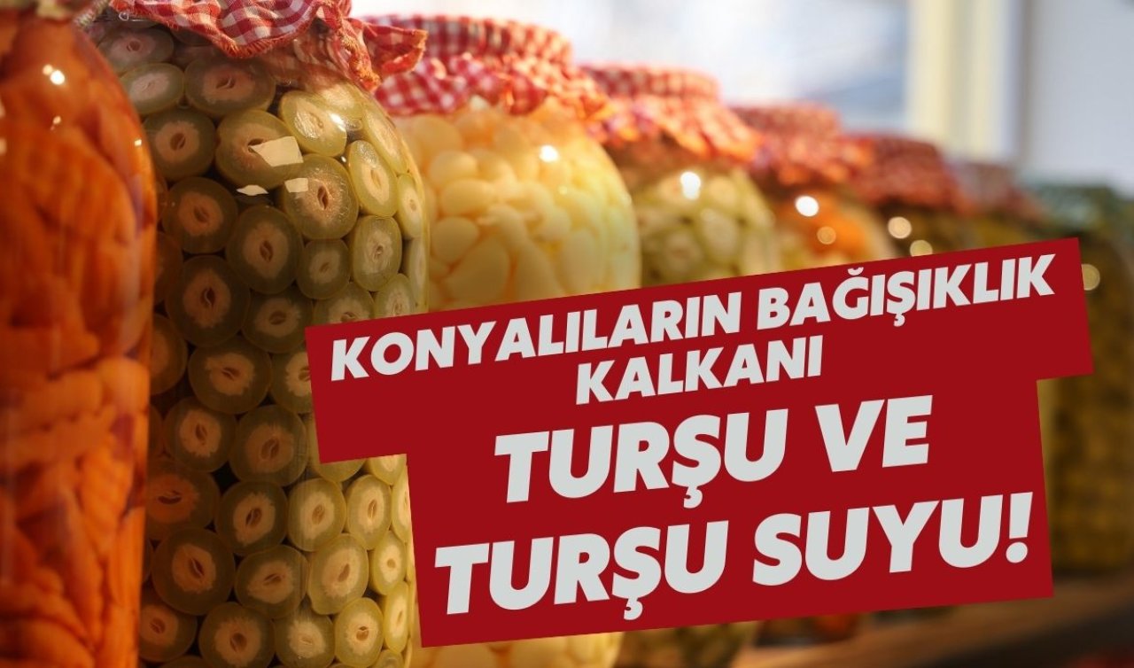  Grip salgınına karşı doğal koruma: Konyalılar turşu ve turşu suyuna yöneldi!