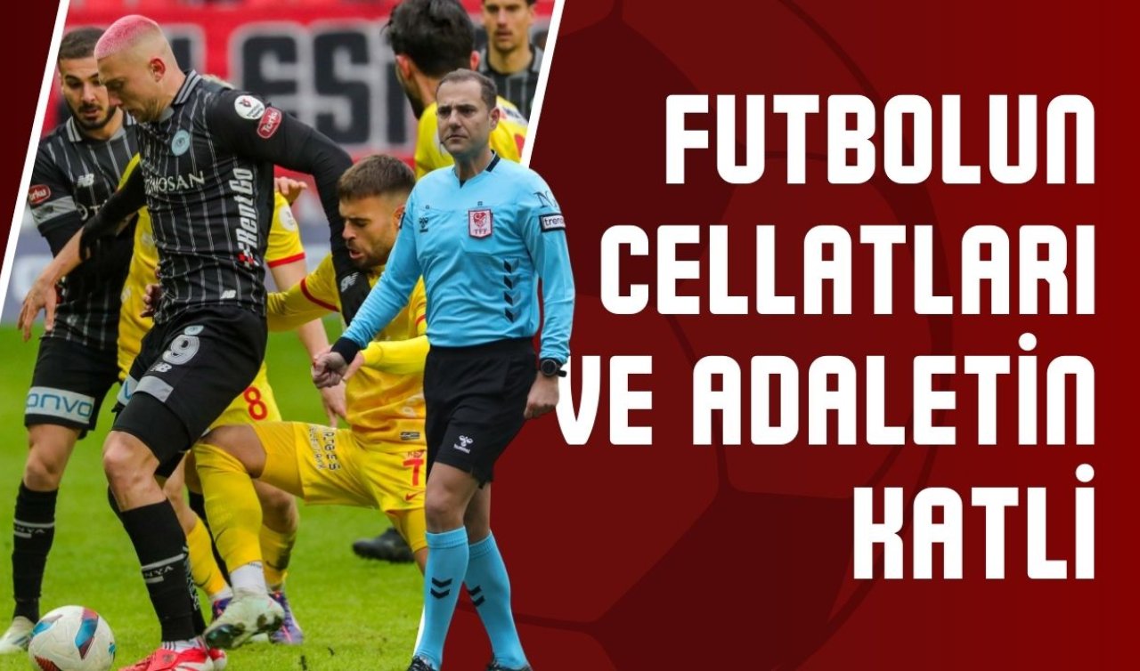 Futbolun Cellatları ve Adaletin Katli