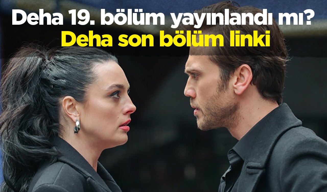 Deha 19. bölüm yayınlandı mı? Deha son bölüm linki