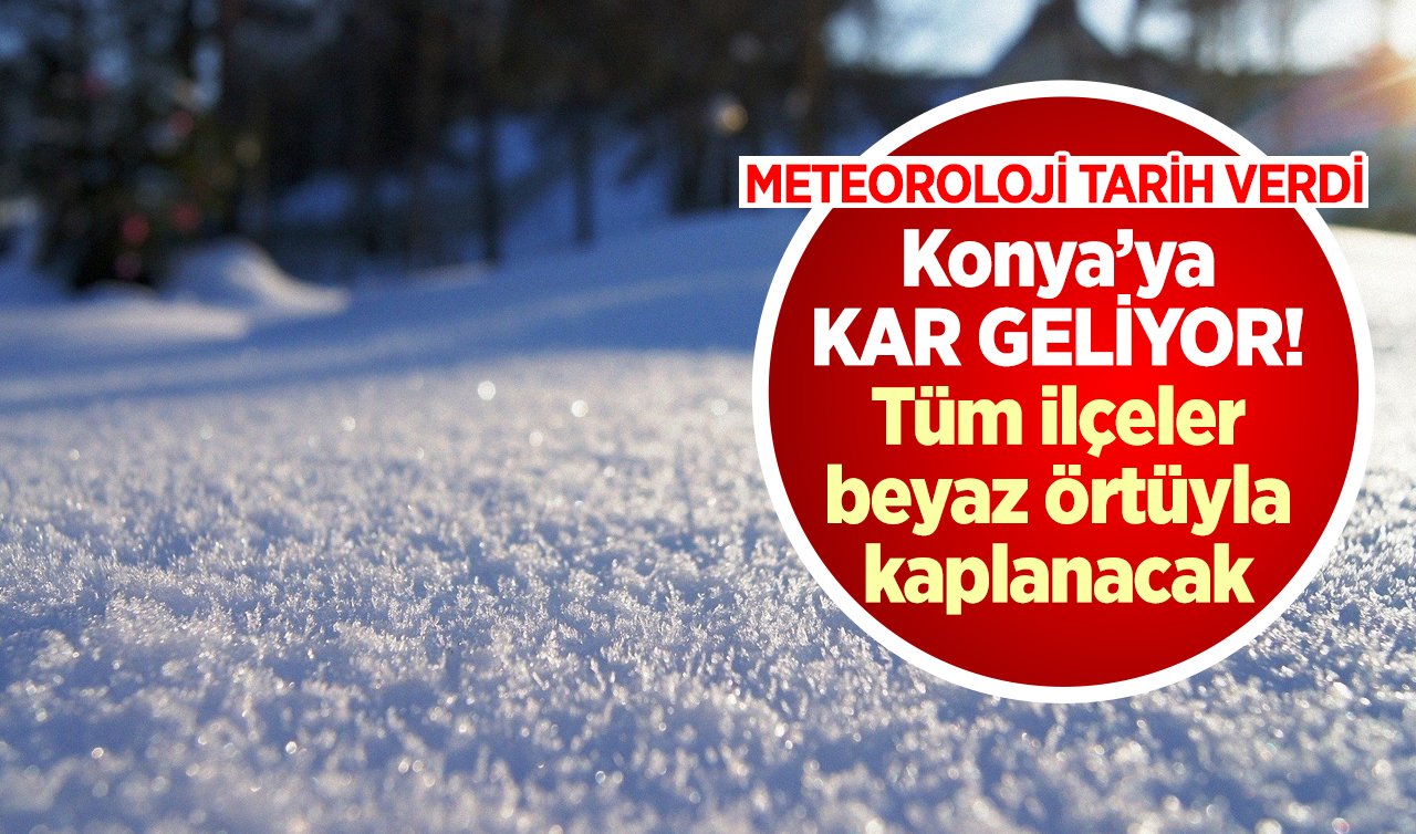 SON DAKİKA KONYA HAVA DURUMU HABERLERİ: Konya’ya kar yağacak mı, ne zaman yağacak? Meteoroloji tarih verdi! 