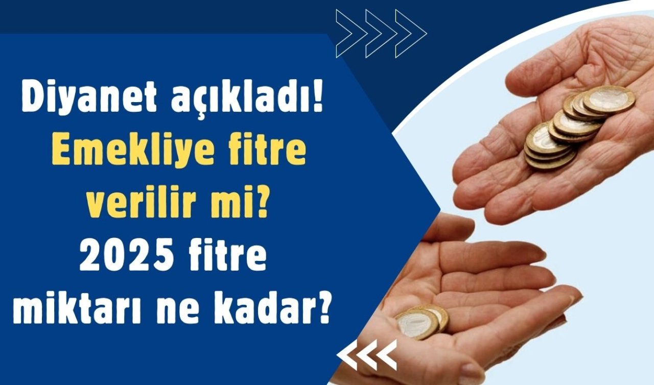 Diyanet açıkladı! Emekliye fitre verilir mi? 2025 fitre miktarı ne kadar? Fitre kimlere ve ne zaman verilir?