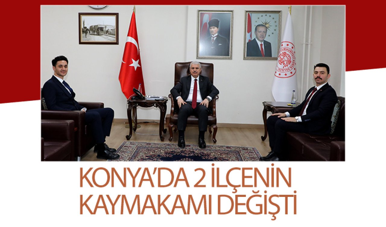  Konya’nın yeni kaymakamları! 2 ilçenin kaymakamı değişti