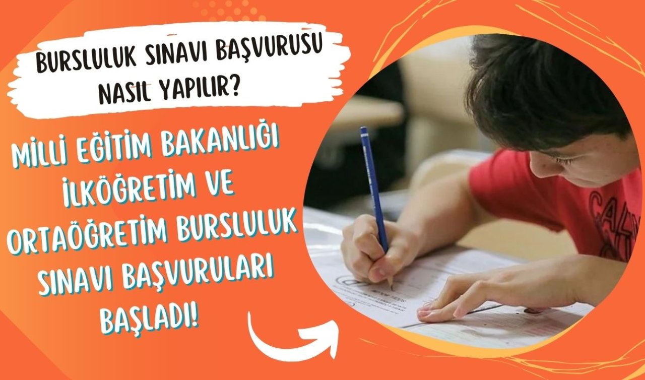 MEB SINAV TAKVİMİ! Milli Eğitim Bakanlığı İlköğretim ve Ortaöğretim Bursluluk Sınavı başvuruları başladı! Bursluluk sınavı başvurusu nasıl yapılır? Kılavuz yayımlandı