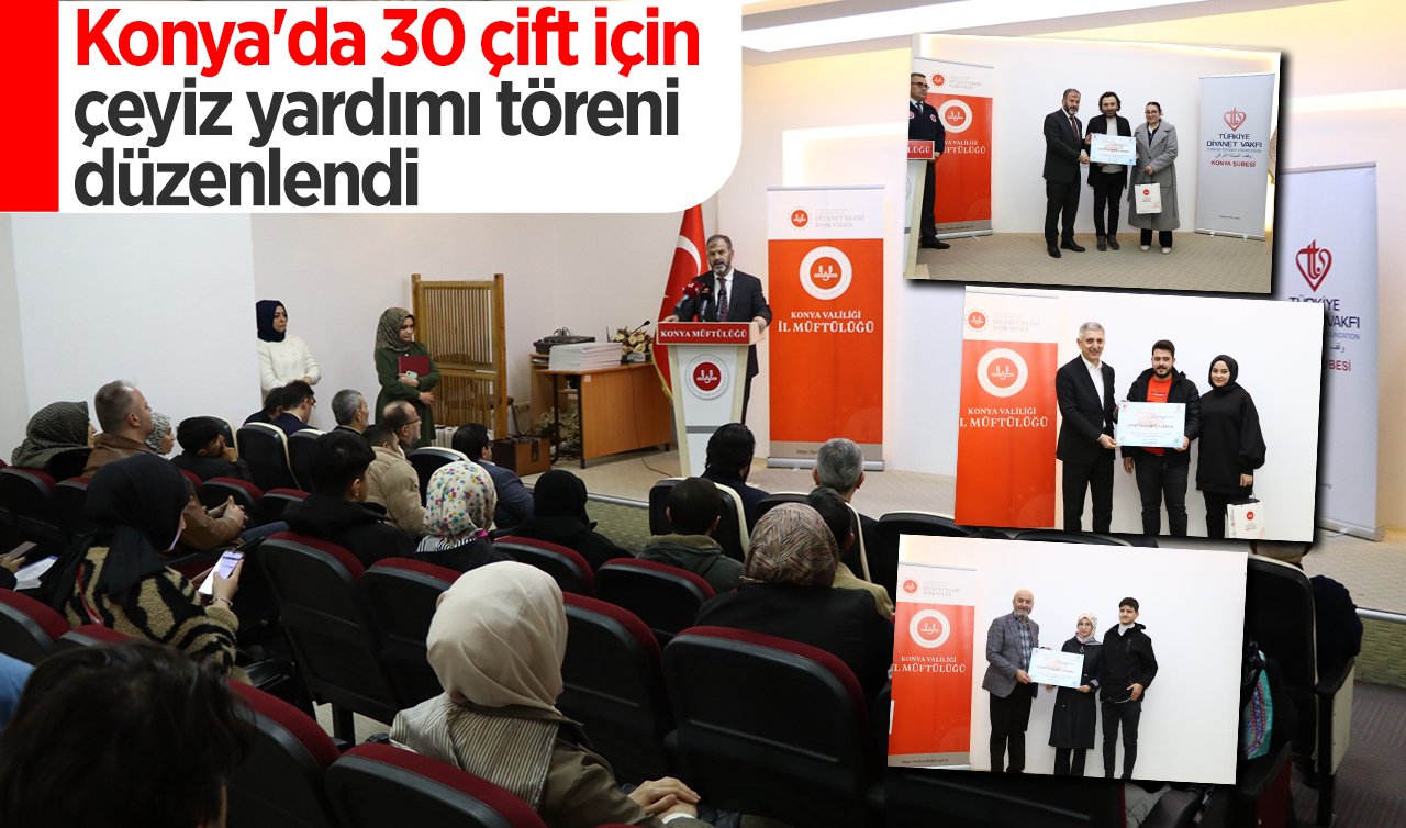  Konya’da 30 çift için çeyiz yardımı töreni düzenlendi