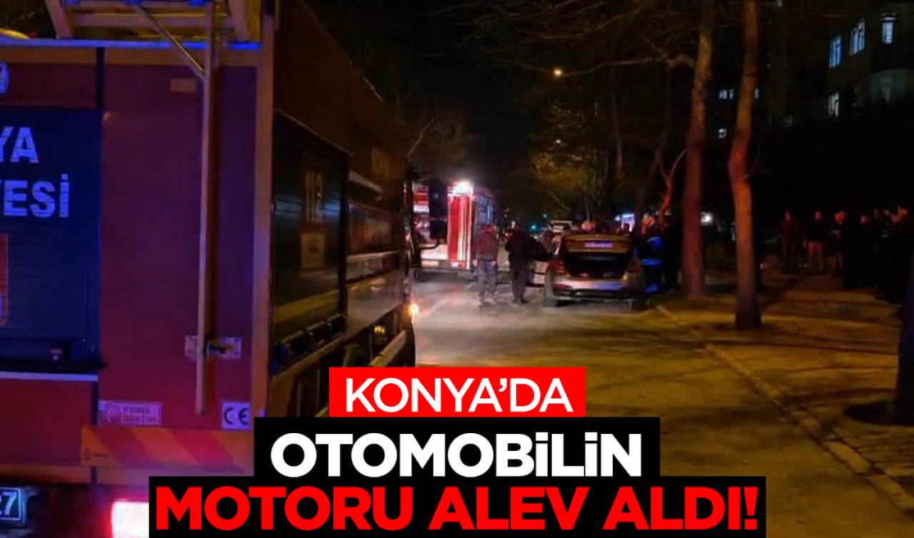 Konya’da otomobilin motoru alev aldı!