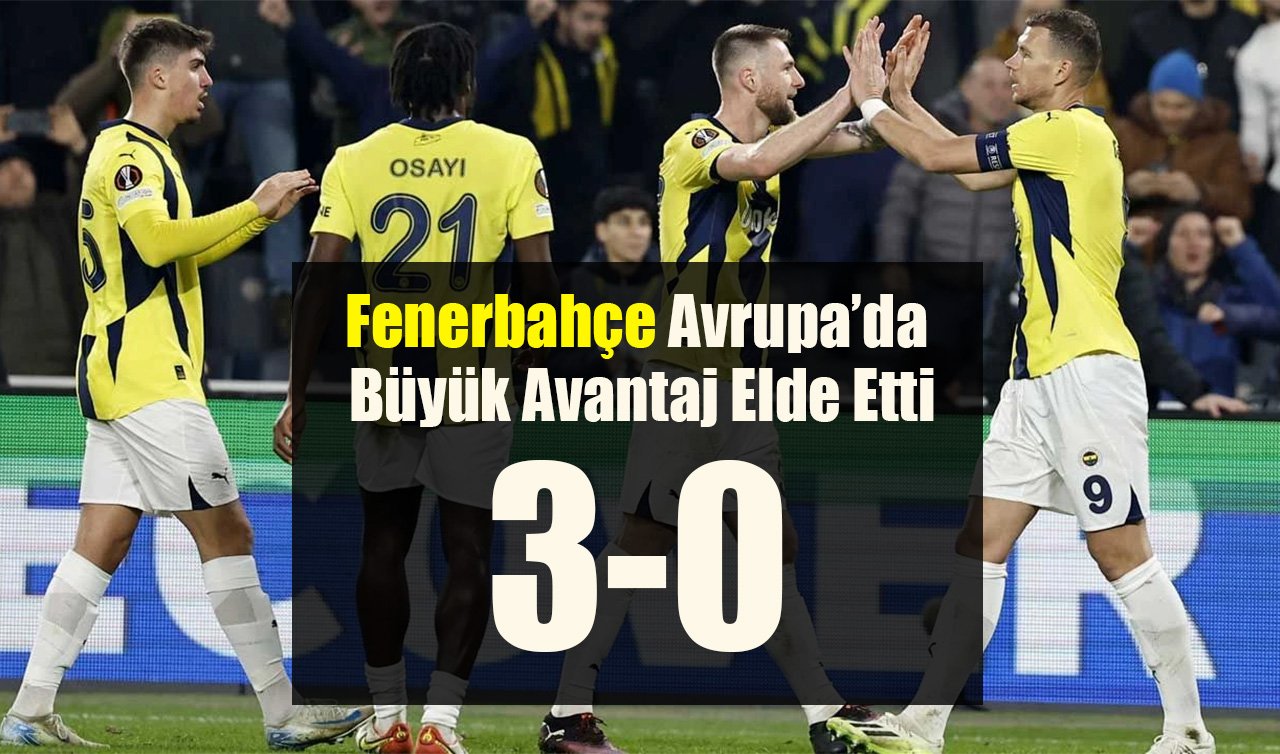  Fenerbahçe, Avrupa’da Büyük Avantaj Elde Etti: 3-0