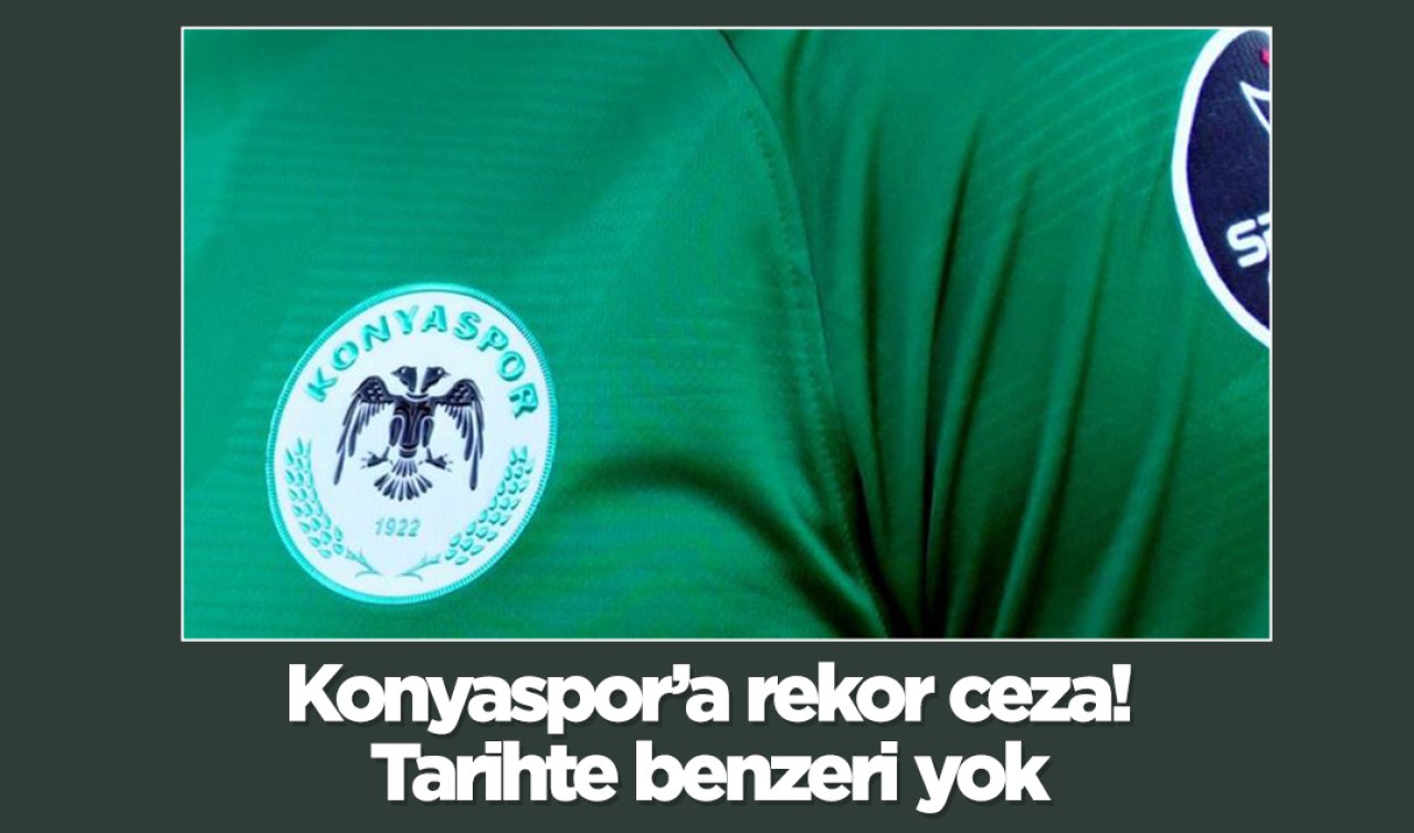 Konyaspor’a rekor ceza! Tarihte benzeri yok