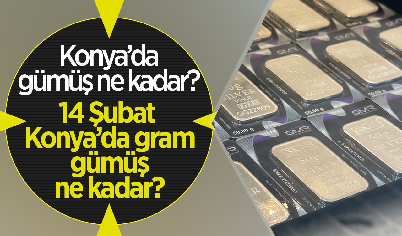 Konya’da gümüş ne kadar? 14 Şubat 2025 Konya’da gram gümüş ne kadar? 1 gr gümüş kaç TL?