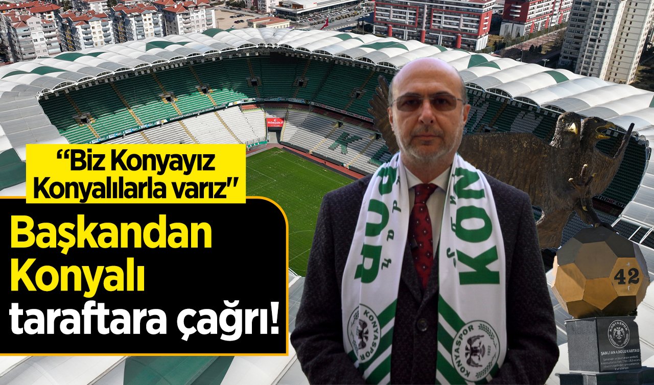 Başkan Pekyatırmacı’dan taraftara çağrı: “Haydi Konya takımına sahip çık!’’