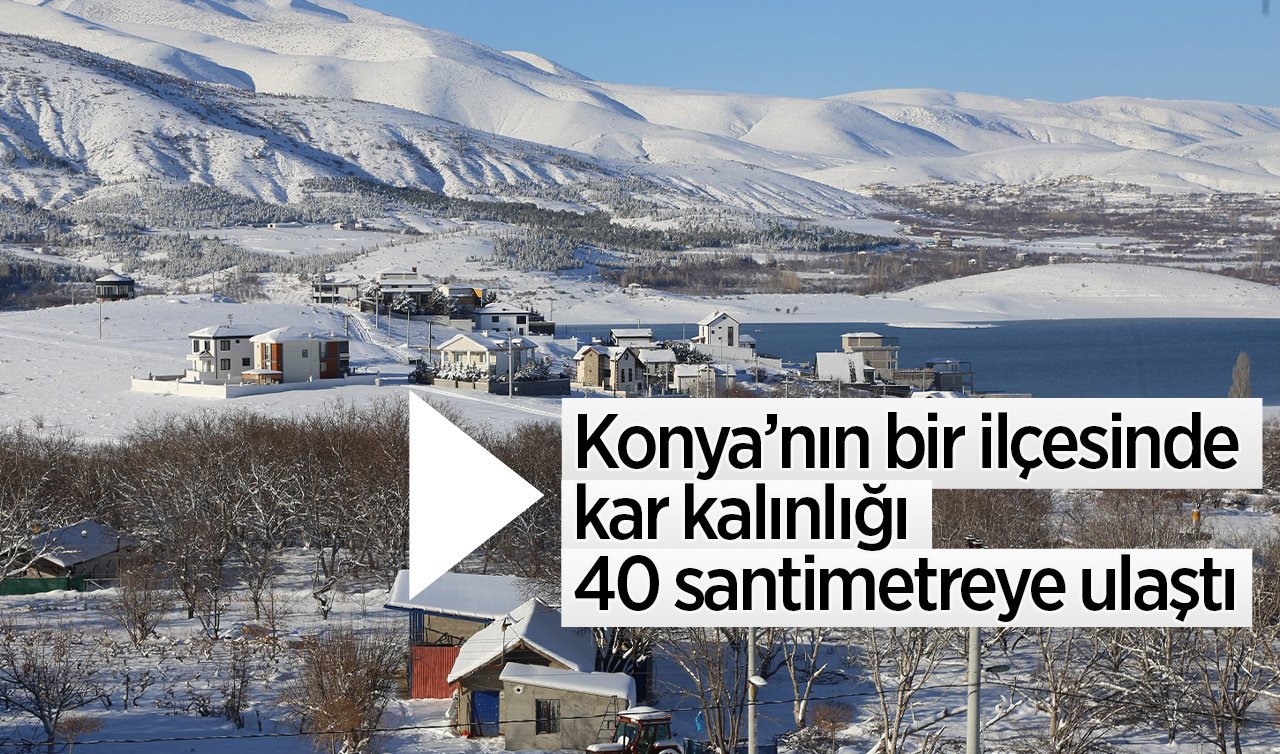 Konya’nın bir ilçesinde kar kalınlığı 40 santimetreye ulaştı