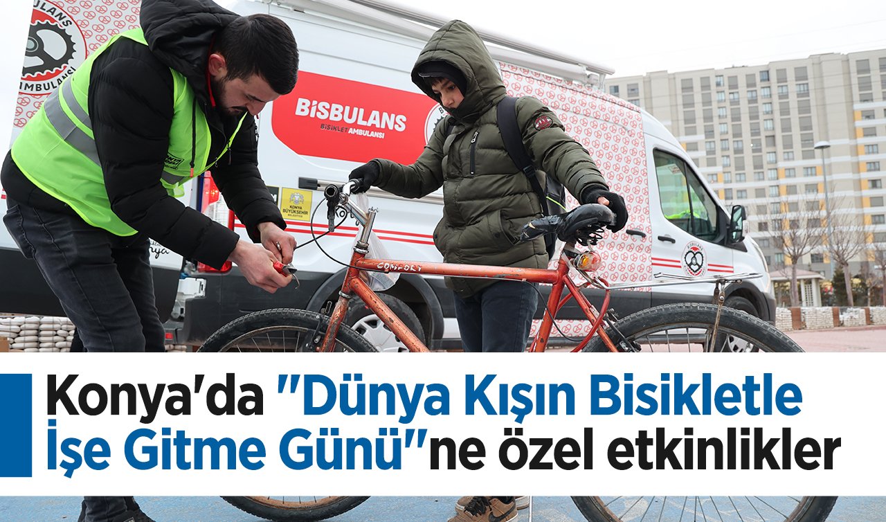 Konya’da “Dünya Kışın Bisikletle İşe Gitme Günü“ne özel etkinlikler