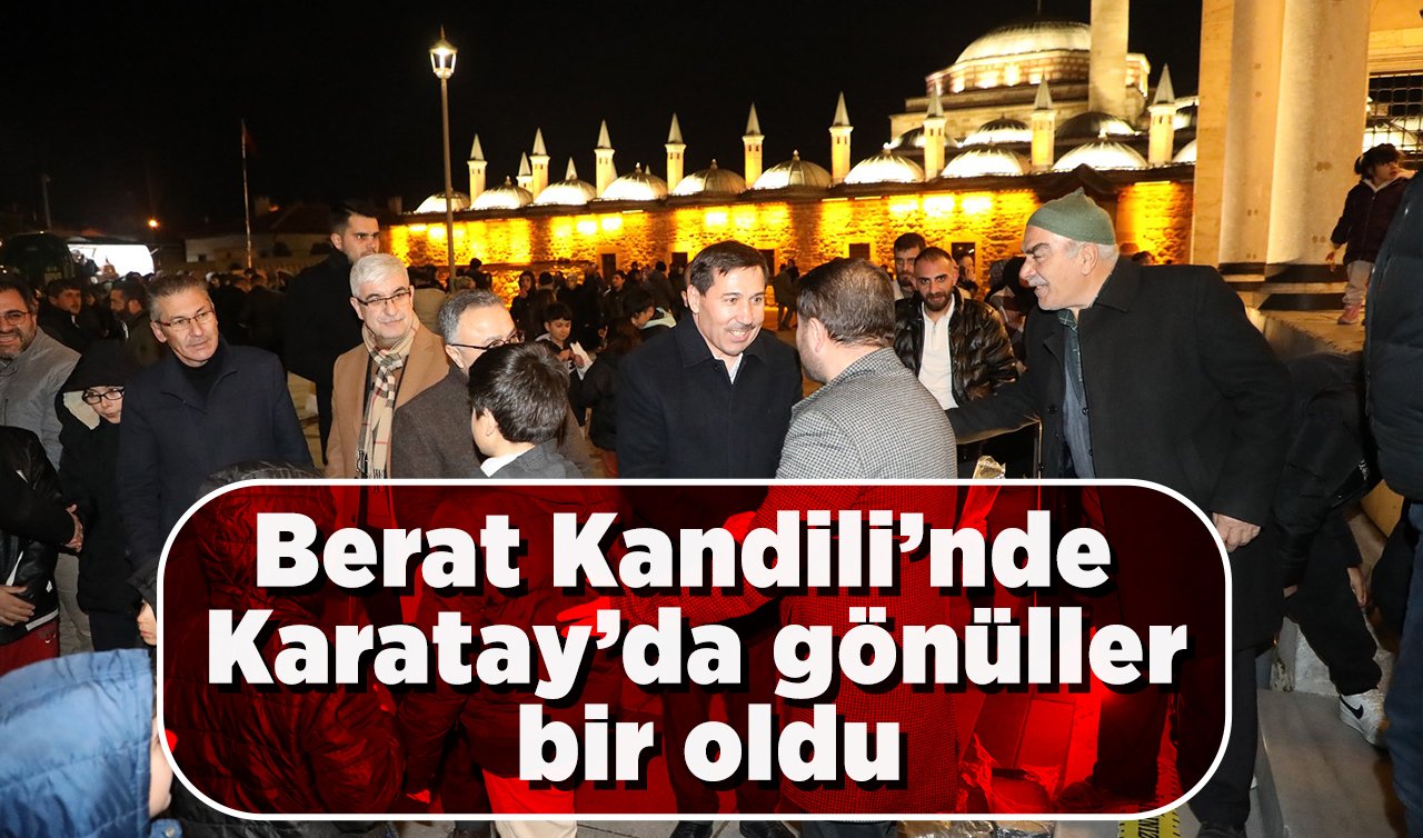 Berat Kandili’nde Karatay’da gönüller bir oldu