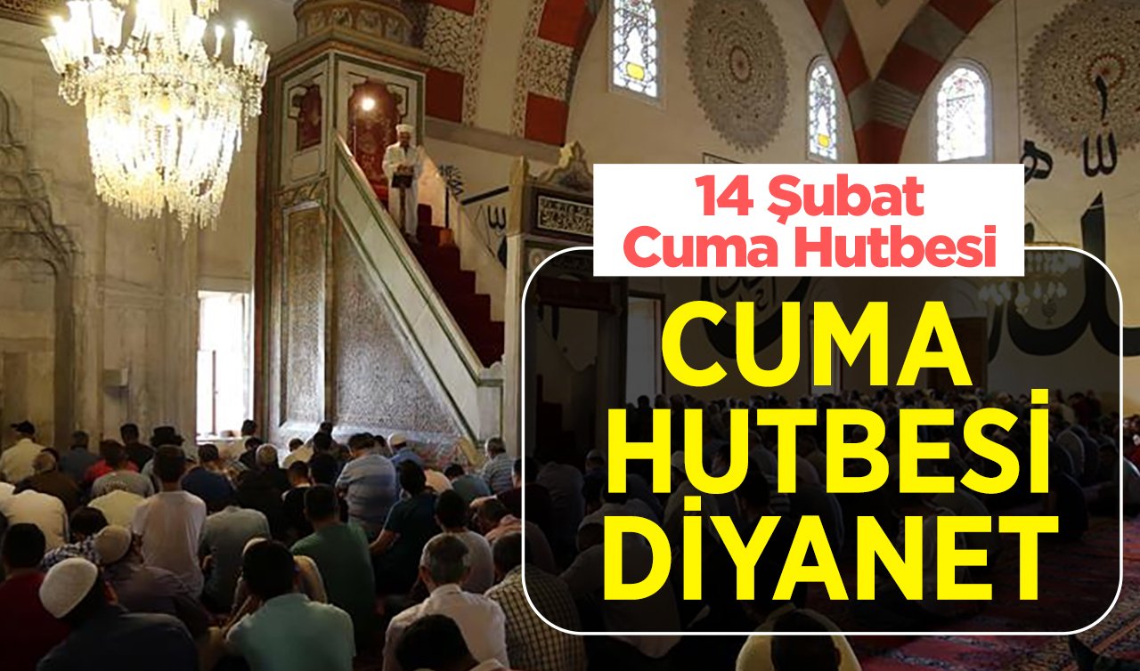 14 Şubat 2025 Cuma Hutbesi | CUMA HUTBESİ DİYANET