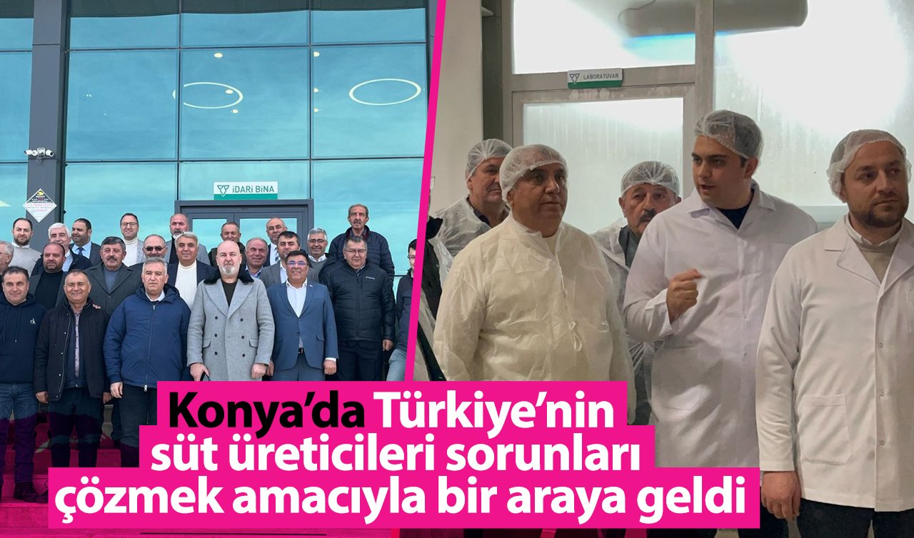 Konya’da Türkiye’nin süt üreticileri sorunları çözmek amacıyla bir araya geldi