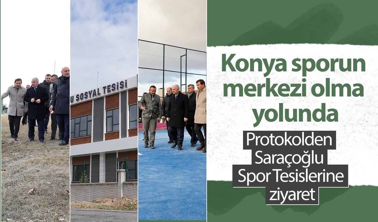 Konya sporun merkezi olma yolunda: Protokolden Saraçoğlu Spor Tesislerine ziyaret