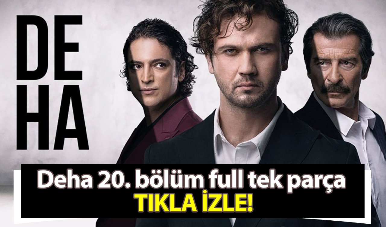 Deha 20. bölüm full izle tek parça! Show Tv Deha son bölüm izle 