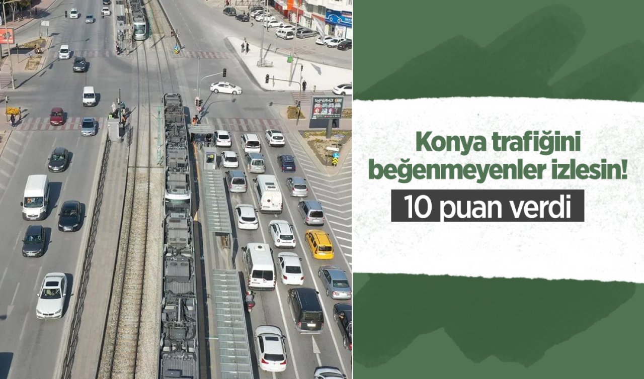 Konya trafiğini beğenmeyenler izlesin! 10 puan verdi