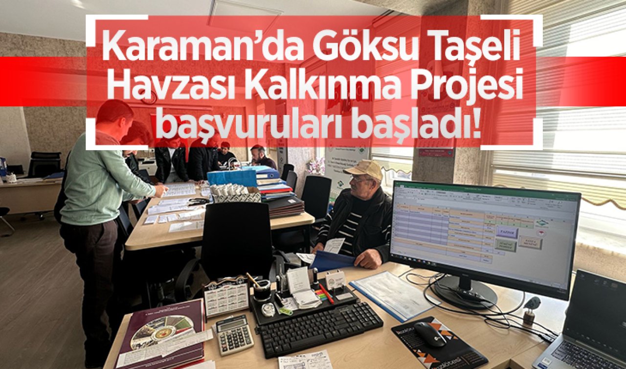 Karaman’da Göksu Taşeli Havzası Kalkınma Projesi başvuruları başladı!