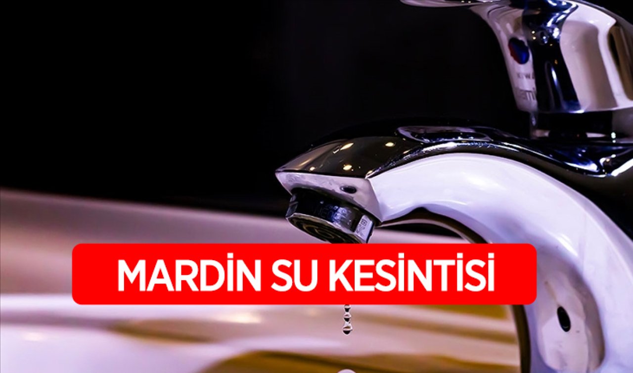 Mardin Su Kesintisi! 18 Şubat MARSU Mardin Su Kesintisi Listesi