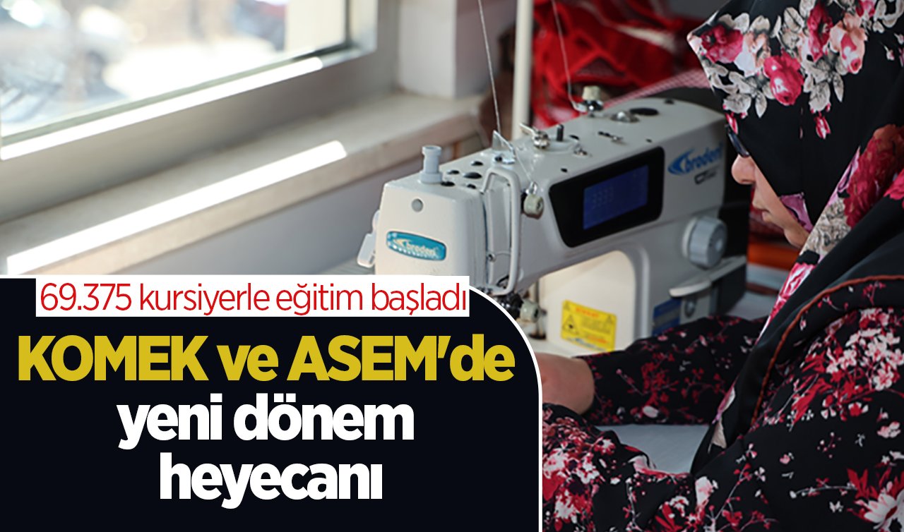 KOMEK ve ASEM’de yeni dönem heyecanı: 69.375 kursiyerle eğitim başladı