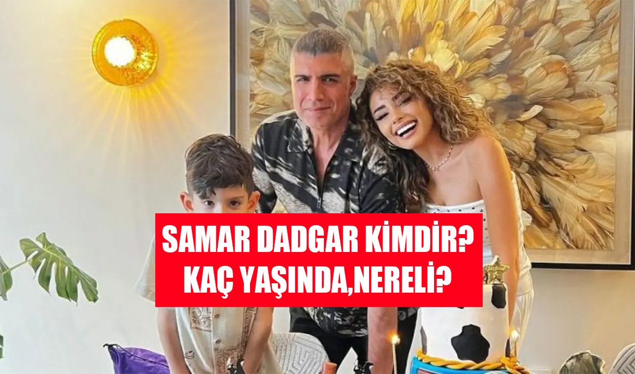 Samar Dadgar kimdir, kaç yaşında, nereli? 