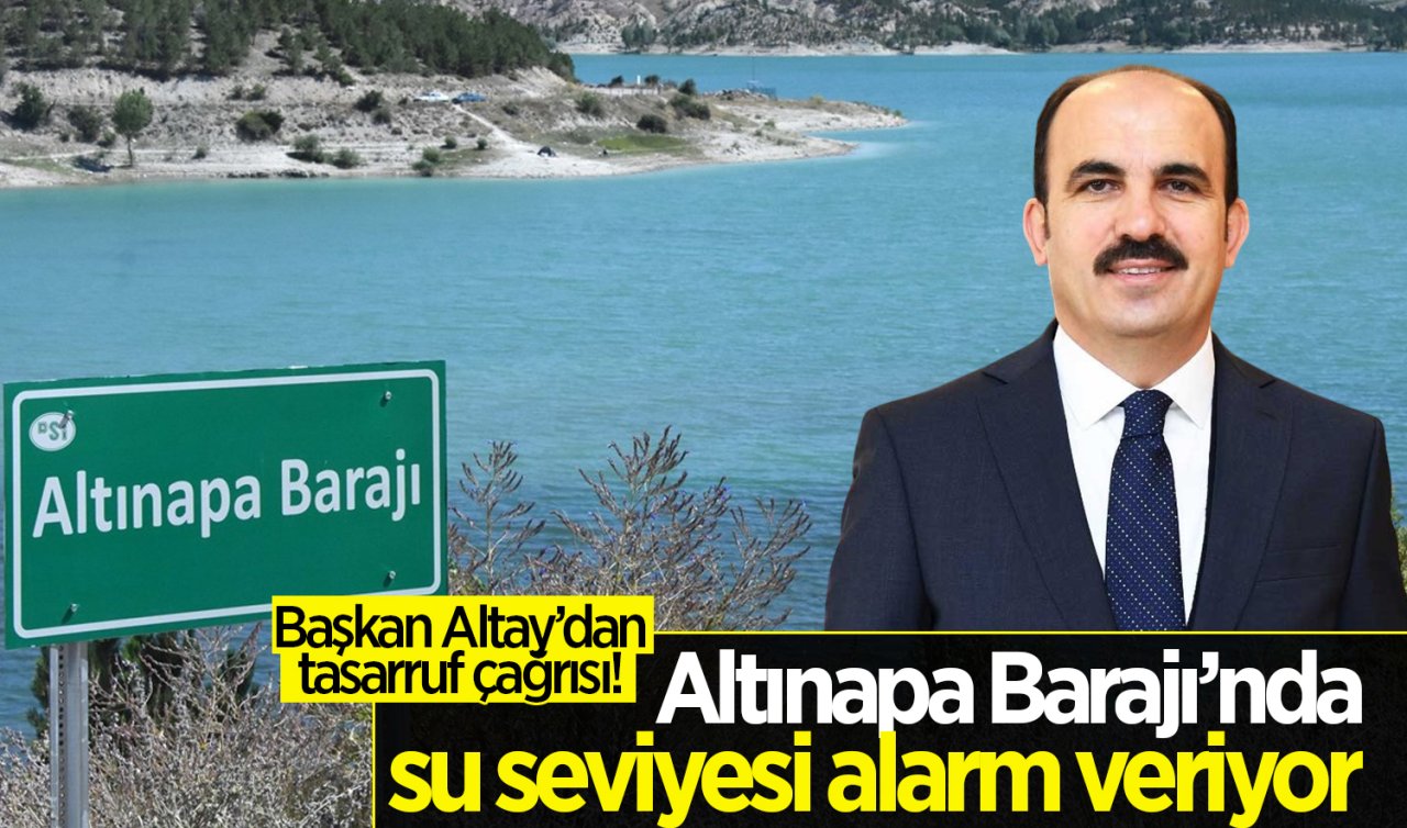 Başkan Altay’dan tasarruf çağrısı! Altınapa Barajı’nda su seviyesi alarm veriyor