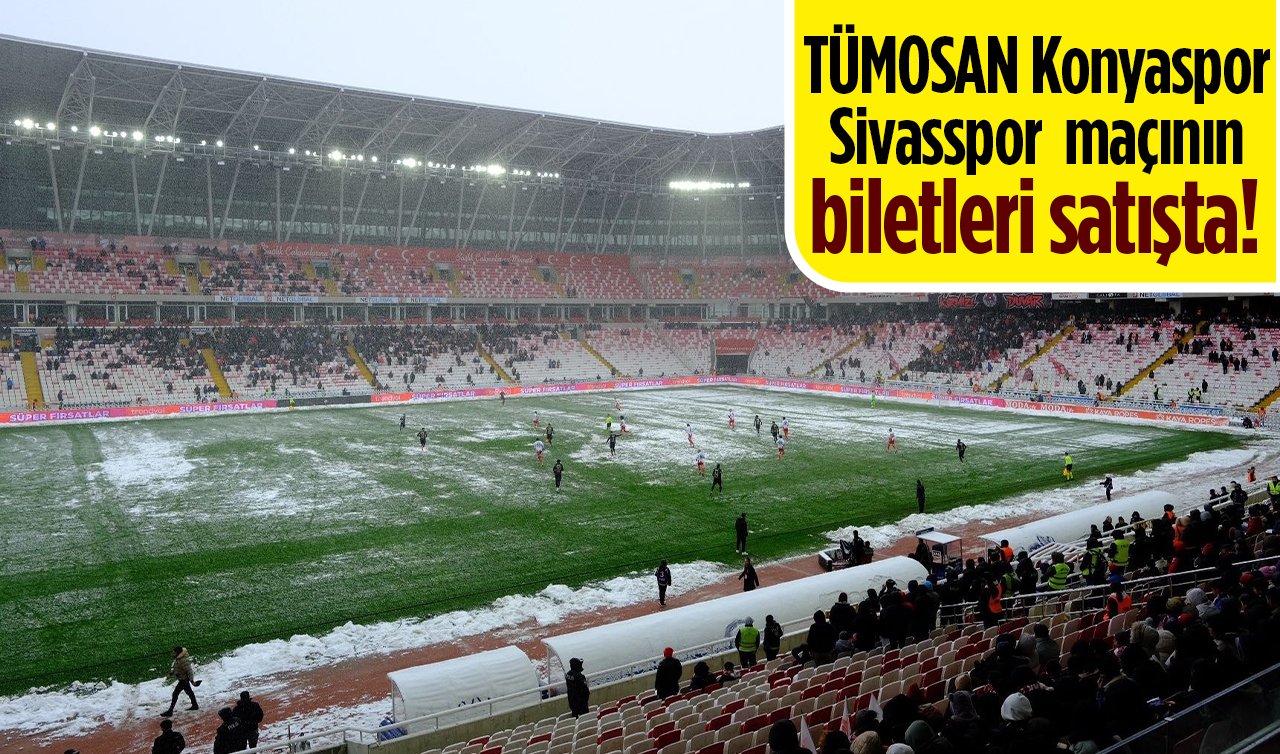 TÜMOSAN Konyaspor - Sivasspor maçının biletleri satışta! 