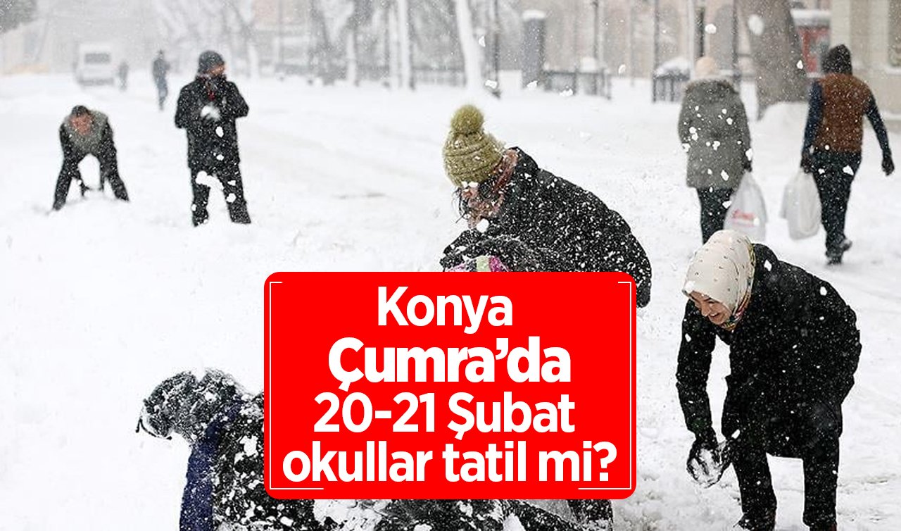 Konya Çumra’da Yarın Okullar Tatil Mi? 21 Şubat 2025 Cuma Günü Çumra’da Kar Tatili Var Mı, Yok Mu? Valilik Açıklama Yaptı Mı?