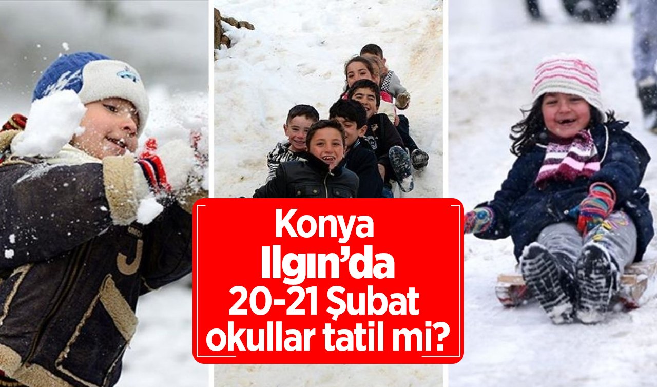 Konya Ilgın’da Yarın Okullar Tatil Mi? 21 Şubat 2025 Cuma Günü Konya Ilgın’da Kar Tatili Var Mı, Yok Mu? Valilik Açıklama Yaptı Mı?