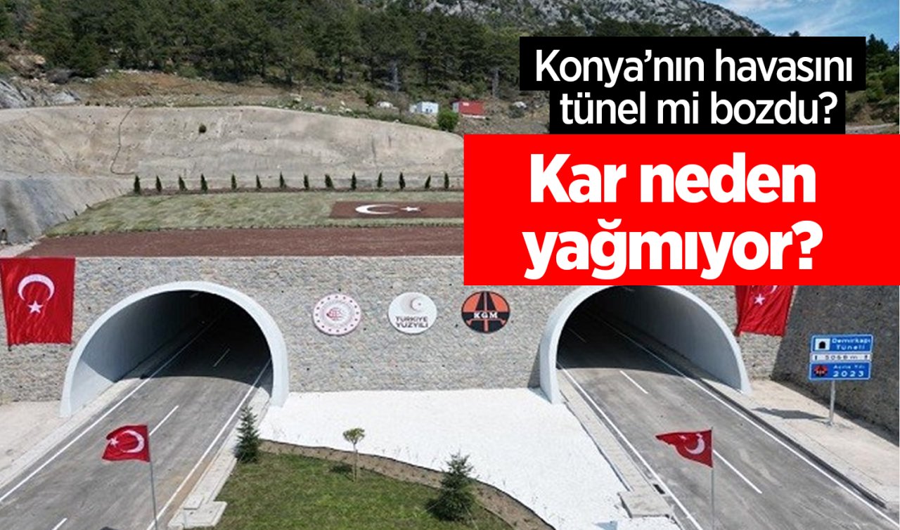 Konya’nın havasını tünel mi bozdu! Kar neden yağmıyor? 