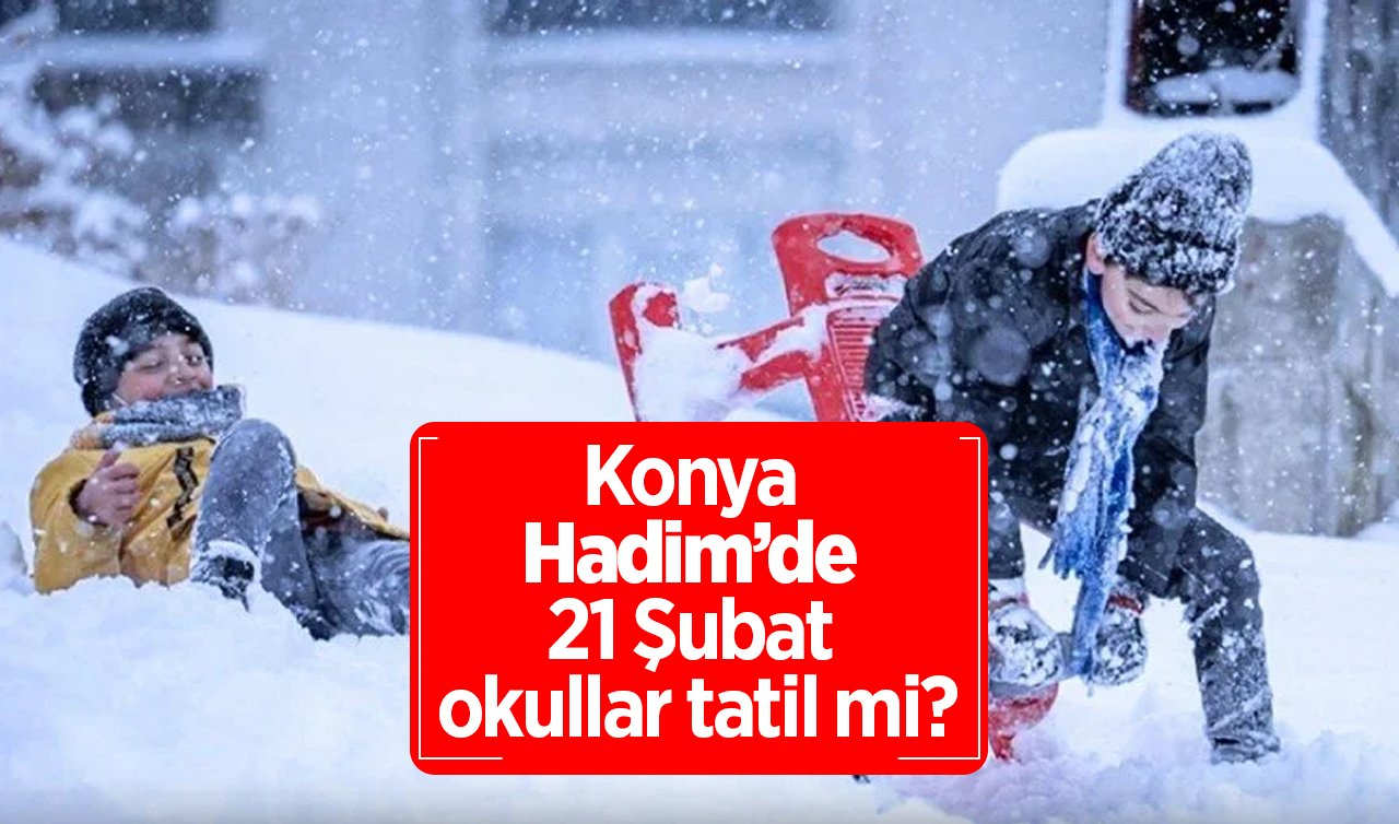 Hadim’de Yarın Okullar Tatil Mi? 21 Şubat 2025 Cuma Günü Hadim’de Kar Tatili Var Mı, Yok Mu? Valilik Açıklama Yaptı Mı?