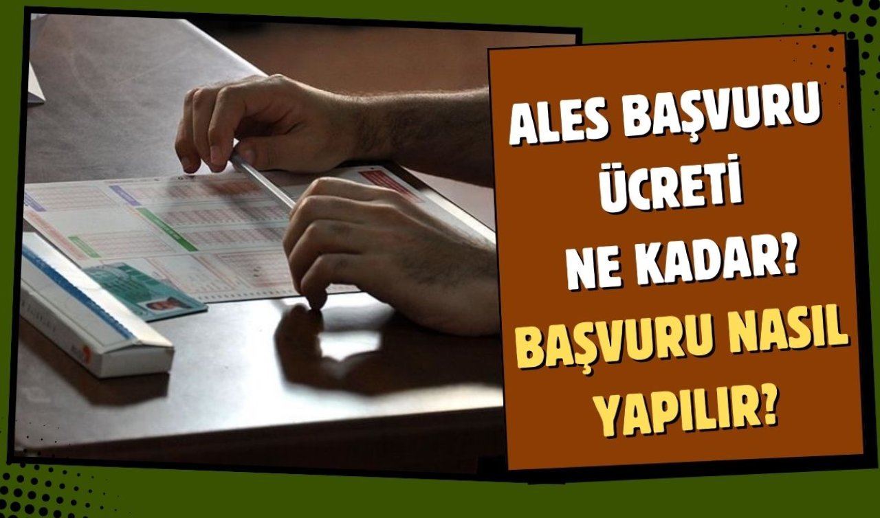 ALES BAŞVURULARI 2025 BAŞLADI | ALES başvuru ücreti ne kadar, başvuru nasıl yapılır? ALES/1 sınavı ne zaman yapılacak?