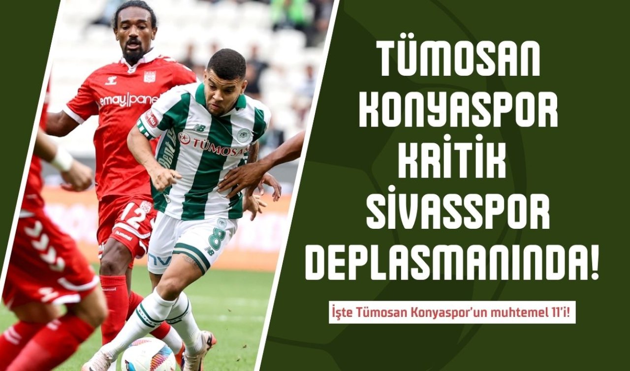 Tümosan Konyaspor Kritik Sivasspor deplasmanında! İşte Tümosan Konyaspor’un muhtemel 11’i! 