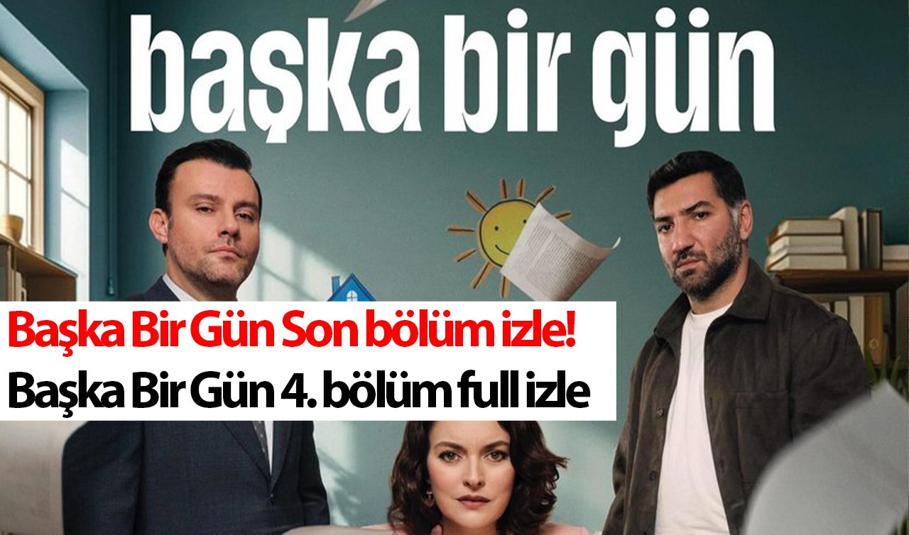 BAŞKA BİR GÜN 5. BÖLÜM FRAGMANI İZLE! ATV Başka Bir Gün 4. bölüm full izle