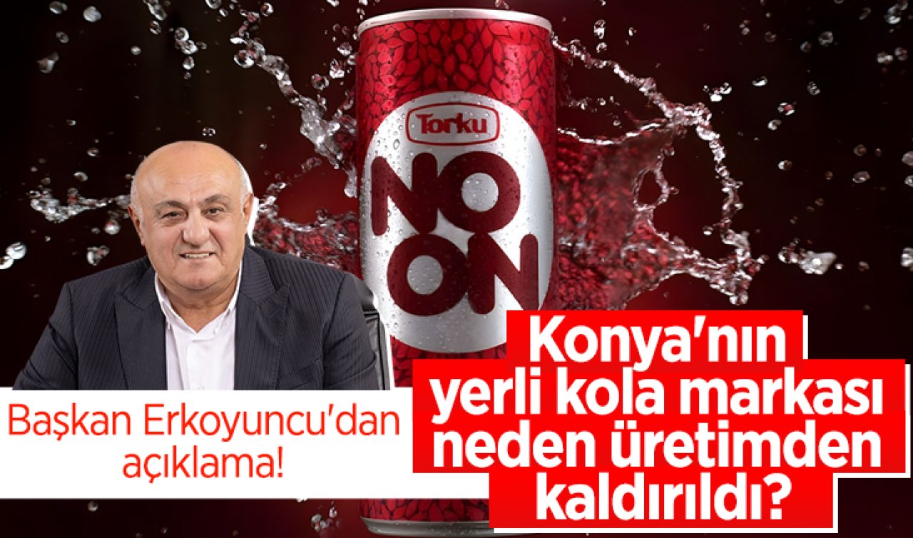 Konya’nın yerli kola markası neden üretimden kaldırıldı?  Başkan Erkoyuncu’dan açıklama