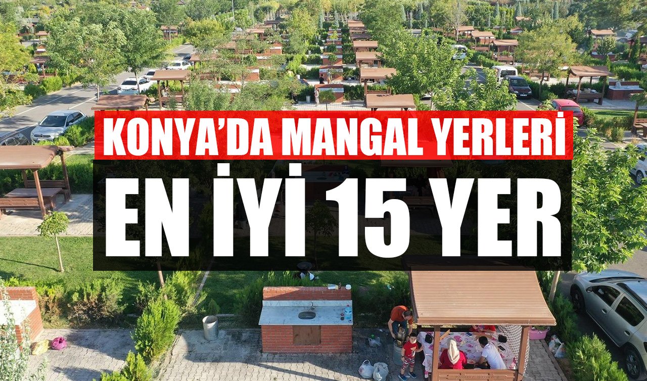 Konya mangal yerleri: En iyi 15 yer