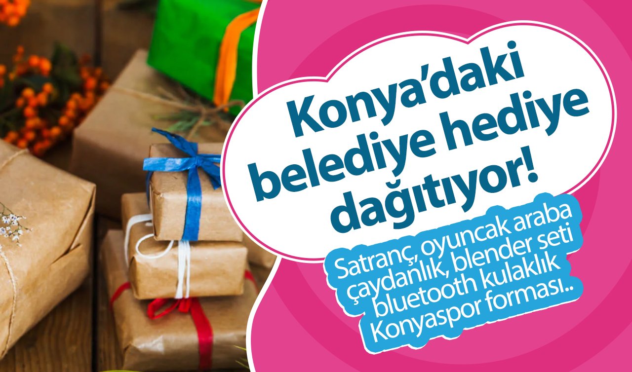 Konya’daki belediye hediye dağıtıyor! Satranç, oyuncak araba, çaydanlık, blender seti, bluetooth kulaklık, Konyaspor forması..