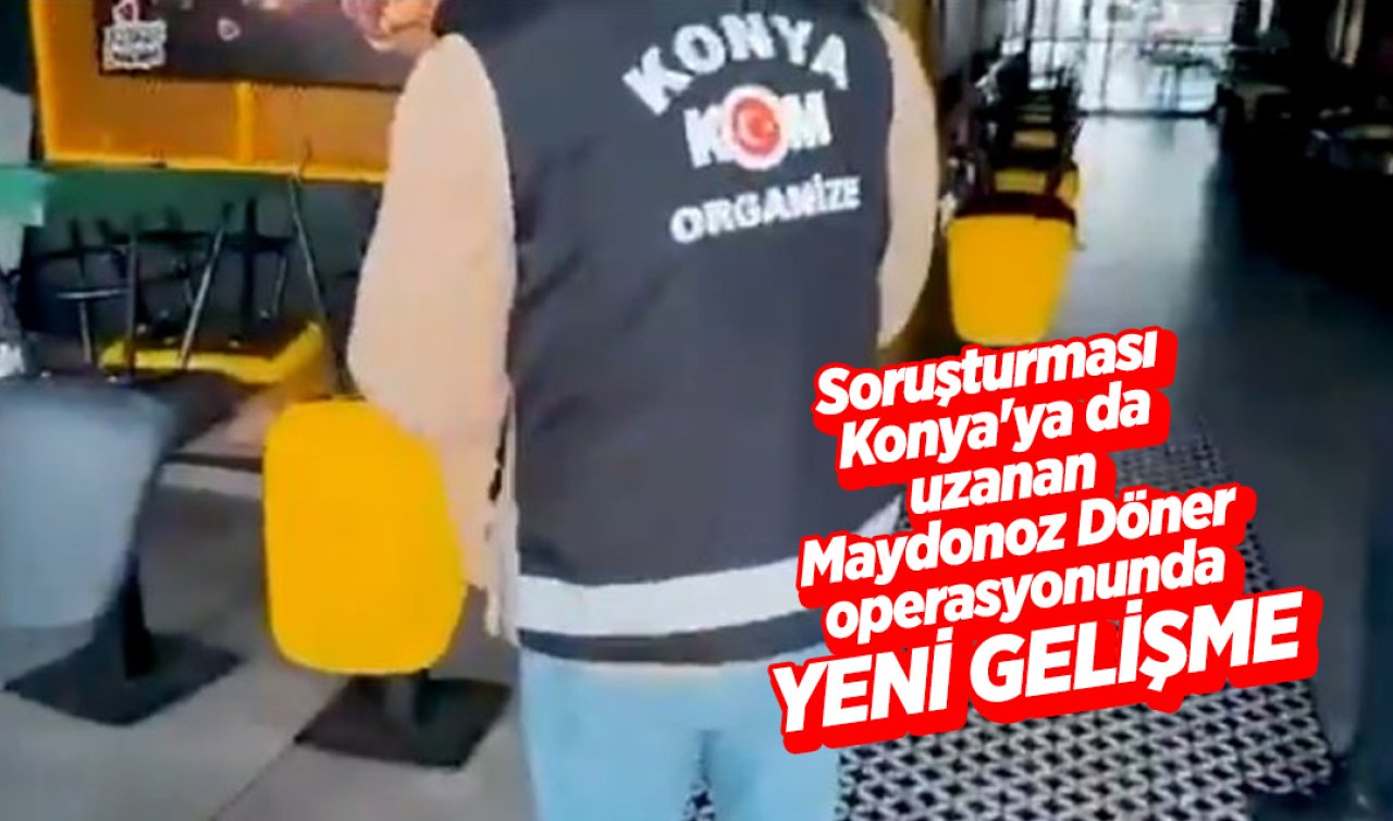 Soruşturması Konya’ya da uzanan Maydonoz Döner operasyonunda YENİ GELİŞME: Adliyeye sevk edildiler