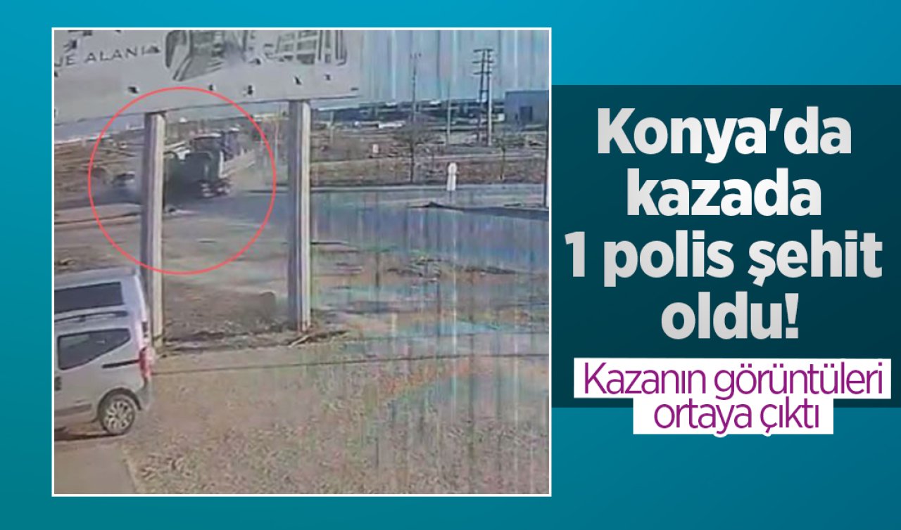 Konya’da kazada 1 polis şehit oldu! Kazanın görüntüleri ortaya çıktı