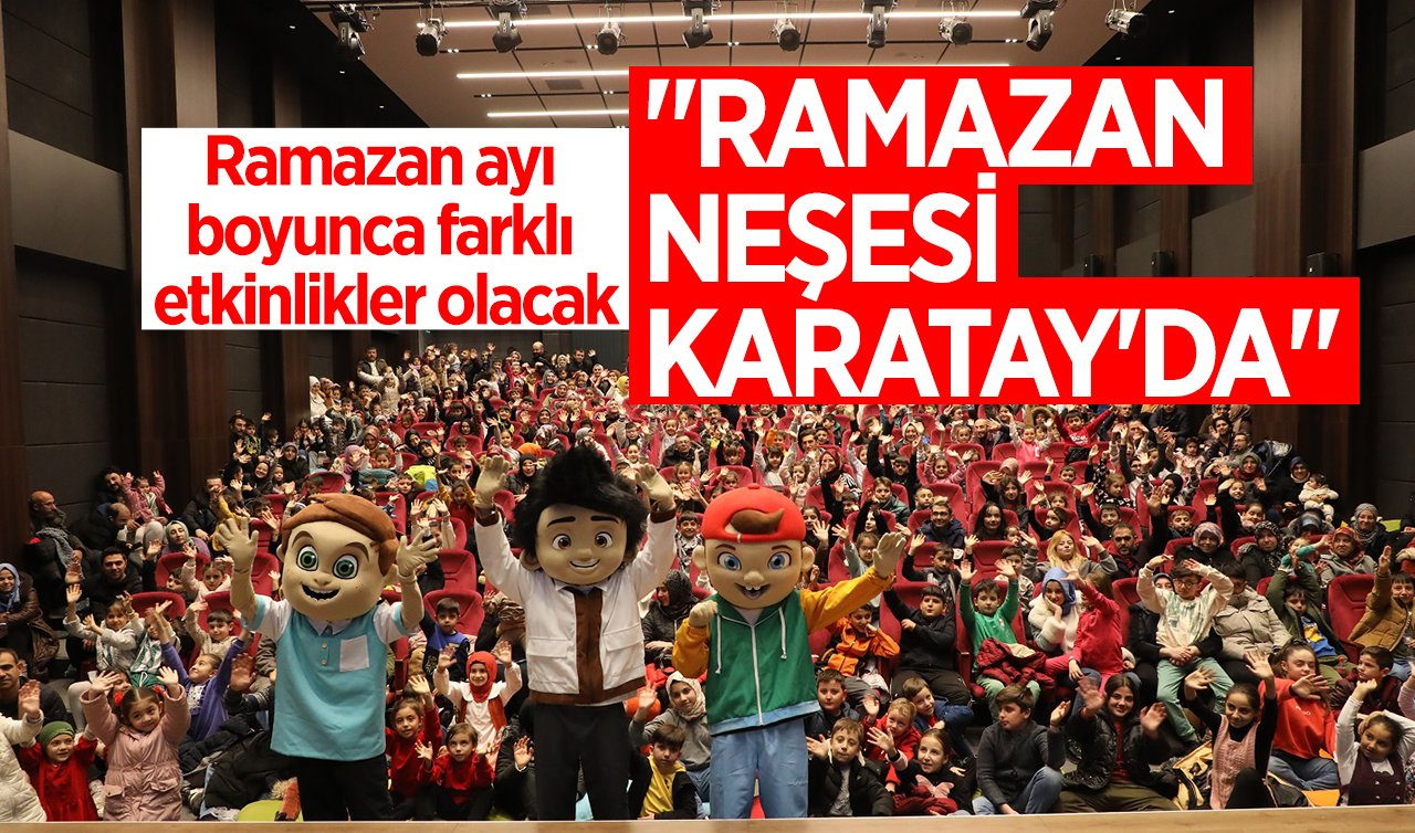 “Ramazan Neşesi Karatay’da’’ tiyatro gösterisine yoğun ilgi