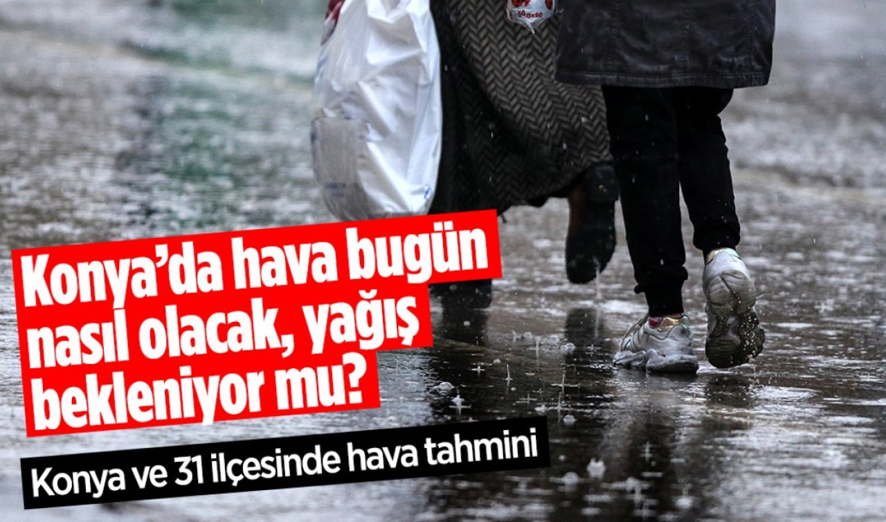 Konya’da hava bugün nasıl olacak, yağış bekleniyor mu? Konya, Selçuklu, Meram, Karatay ve diğer ilçelerin 5 günlük hava durumu