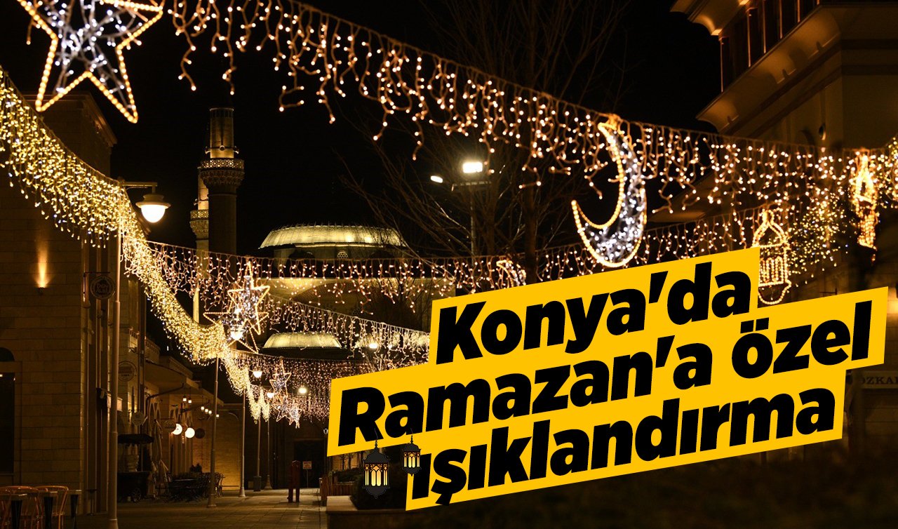 Konya’da Ramazan’a özel ışıklandırma