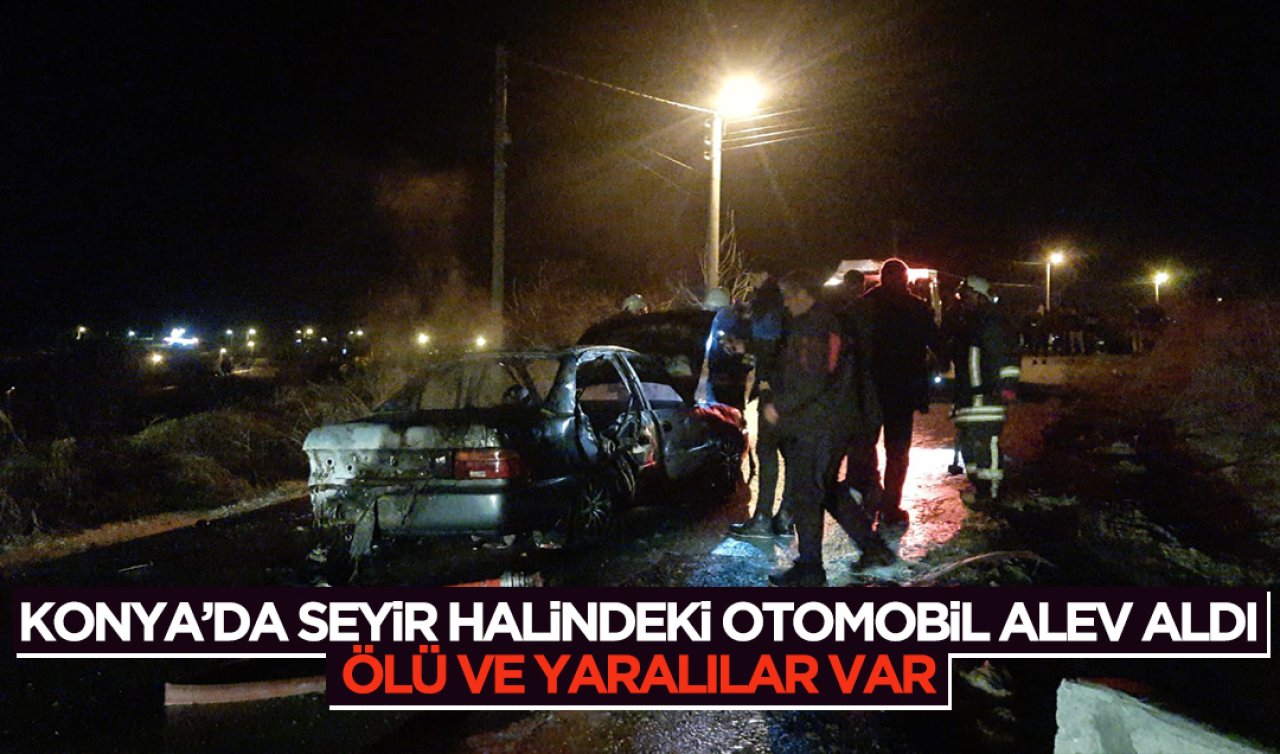 Konya’da seyir halindeki alev aldı: Ölü ve yaralılar var!