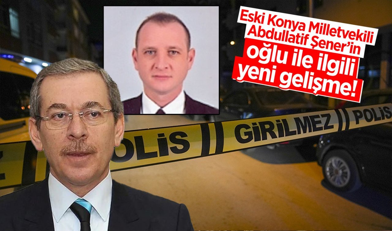 Anneannesini öldürmüştü! Eski Konya Milletvekili Abdüllatif Şener’in oğlu Bedirhan Şener’in cezası belli oldu